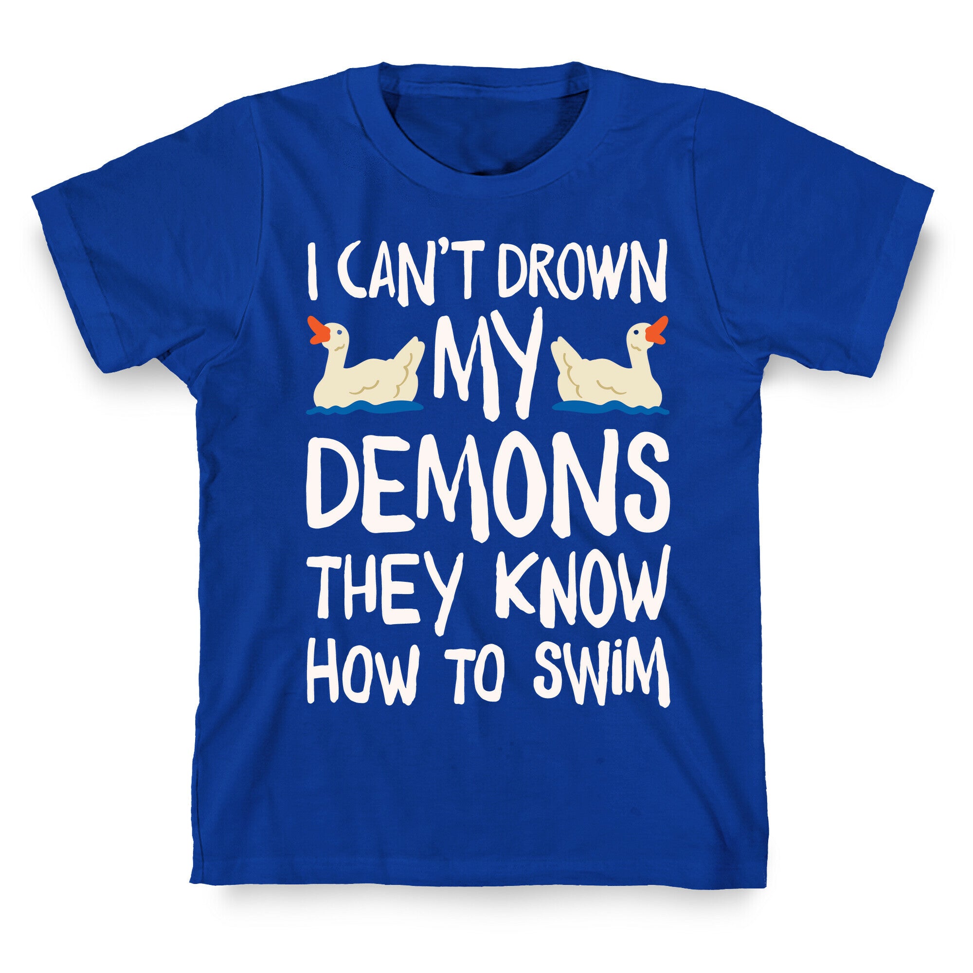 I Can't Drown My Demons They Know How To Sleep (Goose Parody) T-Shirt